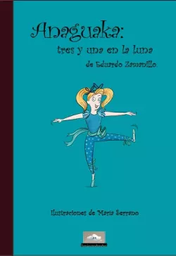 Anaguaka: tres y una en la luna.